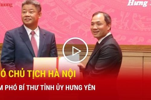 Phó Chủ tịch Hà Nội làm Phó Bí thư Tỉnh ủy Hưng Yên