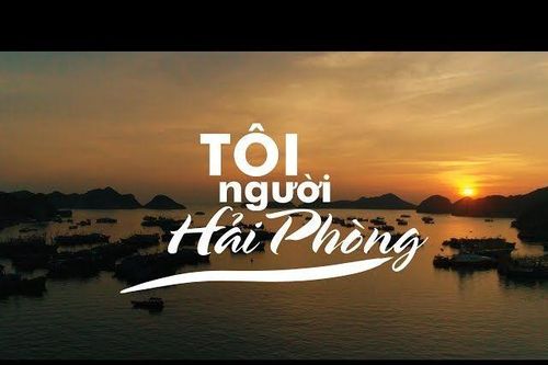 'Tôi người Hải Phòng': Hào khí và khát vọng vươn mình