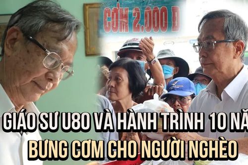 Giáo sư U80 và hành trình 10 năm bưng cơm cho người nghèo