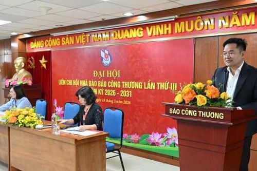 Đại hội Liên Chi hội Nhà báo Báo Công Thương lần thứ III, nhiệm kỳ 2026 - 2031