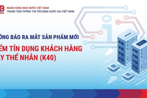 CIC ra mắt báo cáo điểm tín dụng cá nhân K40: Công cụ giúp người dân hiểu rõ và cải thiện 'sức khỏe tài chính'