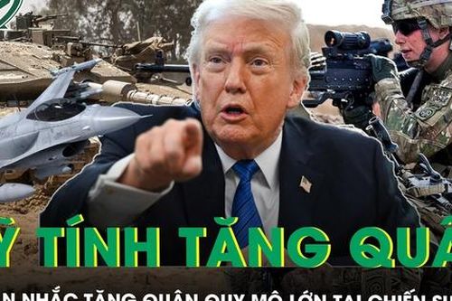 Mỹ cân nhắc tăng quân quy mô lớn, chiến sự Iran đứng trước nguy cơ leo thang