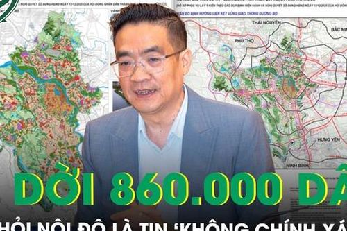 Giám đốc Sở Quy hoạch Hà Nội: Thông tin di dời 860.000 dân ra khỏi nội đô là 'không chính xác'