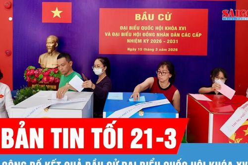 Bản tin tối 21-3: Công bố kết quả bầu cử đại biểu Quốc hội khóa XVI