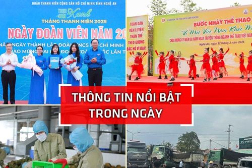 Nghệ An: Thông tin nổi bật ngày 22/3