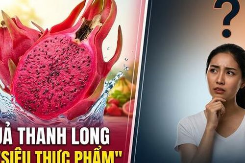 Quả thanh long là 'siêu thực phẩm' nhưng 5 nhóm người cần thận trọng khi ăn