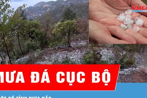 Xuất hiện mưa đá cục bộ ở một số tỉnh phía Bắc