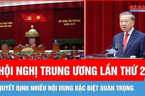 Hội nghị Trung ương lần thứ 2 khóa XIV quyết định nhiều nội dung đặc biệt quan trọng