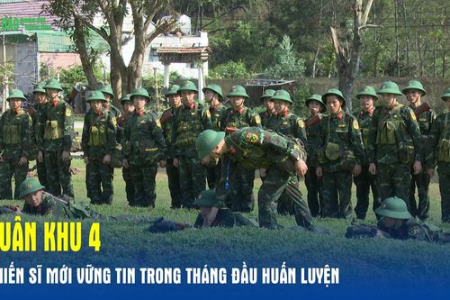 Quân khu 4: Chiến sĩ mới vững tin trong tháng đầu huấn luyện