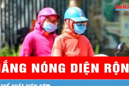 Sắp có đợt nắng nóng diện rộng đầu tiên năm 2026