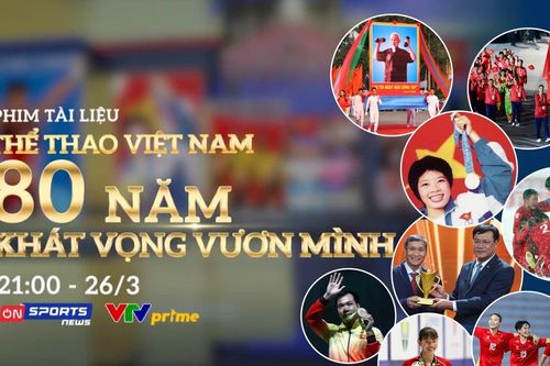 Phim tài liệu 'Thể thao Việt Nam – 80 năm khát vọng vươn mình': Hành trình nhìn lại để bước tiếp
