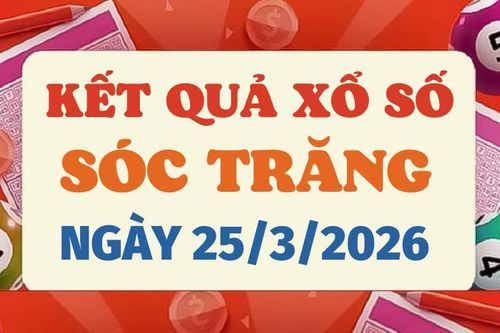 Trực tiếp kết quả xổ số Sóc Trăng hôm nay 25/3/2026 - XSST 25/3