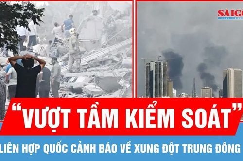 Liên hợp quốc cảnh báo xung đột Trung Đông 'vượt tầm kiểm soát'