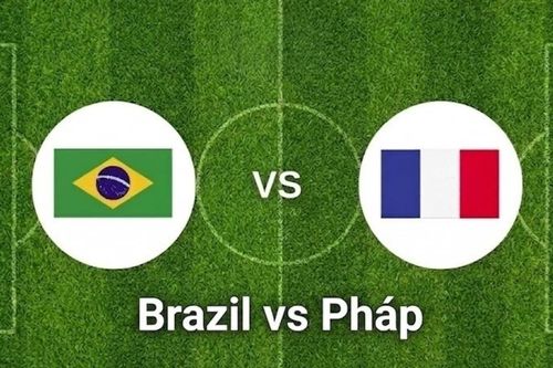 Nhận định, dự đoán trận đấu Brazil vs Pháp: Kẻ tám lạng, người nửa cân
