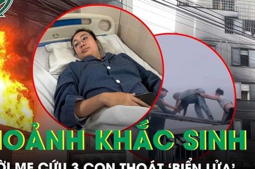 Khoảnh khắc sinh tử người mẹ cứu 3 con thoát 'biển lửa' trong căn nhà 7 tầng ở Hà Nội