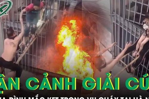 Cận cảnh pha giải cứu 'nghẹt thở' cả gia đình mắc kẹt trong vụ cháy tại Hà Nội