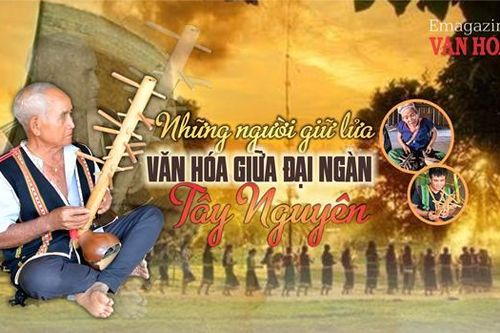 Những người giữ lửa văn hóa giữa đại ngàn Tây Nguyên