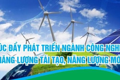 Thúc đẩy phát triển ngành công nghiệp năng lượng tái tạo, năng lượng mới