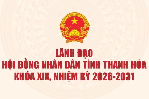 Lãnh đạo Hội đồng nhân dân tỉnh Thanh Hóa khóa XIX, nhiệm kỳ 2026-2031