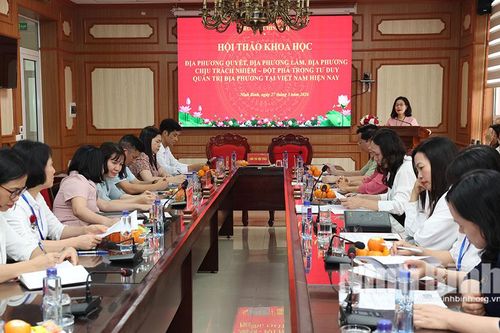 Hội thảo khoa học: 'Địa phương quyết, địa phương làm, địa phương chịu trách nhiệm - Đột phá trong tư duy quản trị địa phương tại Việt Nam hiện nay''