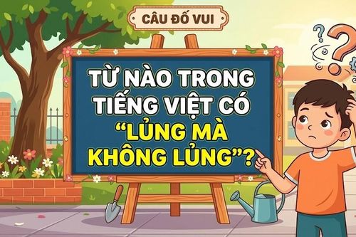 Từ kỳ lạ trong tiếng Việt: 'lủng mà không lủng' là gì?