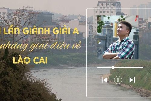 Hai lần giành giải A với những giai điệu về Lào Cai