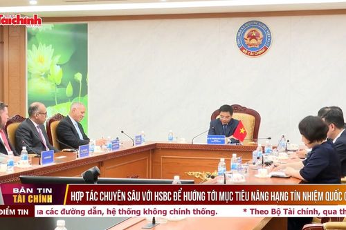 Hợp tác chuyên sâu với HSBC để hướng tới mục tiêu nâng hạng tín nhiệm quốc gia