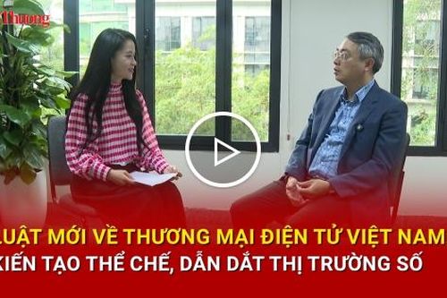 Luật mới về Thương mại điện tử Việt Nam: Kiến tạo thể chế, dẫn dắt thị trường số