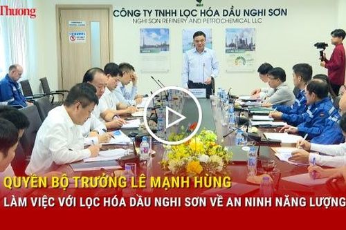 Quyền Bộ trưởng Lê Mạnh Hùng làm việc với Lọc hóa dầu Nghi Sơn về an ninh năng lượng
