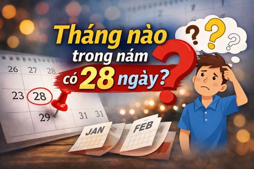 Tháng nào trong năm có 28 ngày?