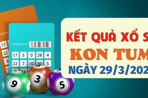 Trực tiếp kết quả xổ số Kon Tum hôm nay 29/3/2026 - XSKT 29/3