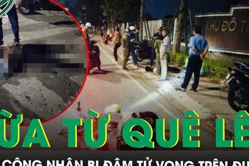Vừa từ quê lên TP.HCM xin việc, nam công nhân bị nhóm người chặn xe, đâm tử vong trên đường