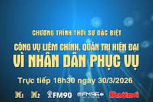 Đón xem chương trình Thời sự ngày 30-3: 'Công vụ liêm chính - Quản trị hiện đại - Vì nhân dân phục vụ'