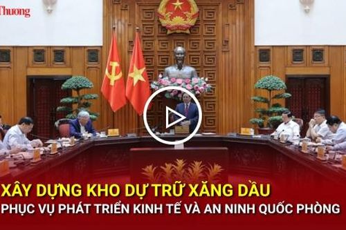 Xây dựng kho dự trữ xăng dầu phục vụ phát triển kinh tế và an ninh quốc phòng