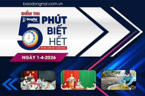 Điểm tin '5 phút biết hết' sáng 1-4: Lãnh đạo tỉnh Đồng Nai khảo sát 3 khu công nghiệp chuẩn bị khởi công