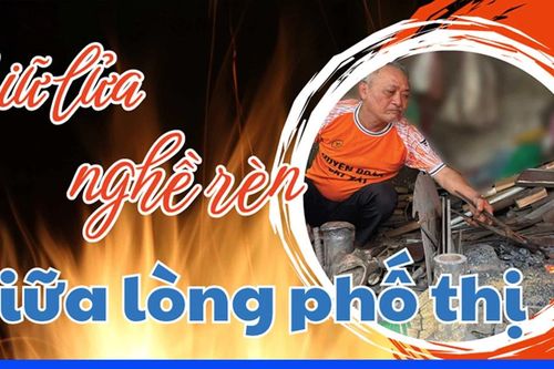 Giữ lửa nghề rèn giữa lòng phố thị
