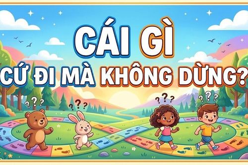 Cái gì cứ đi mà không dừng?