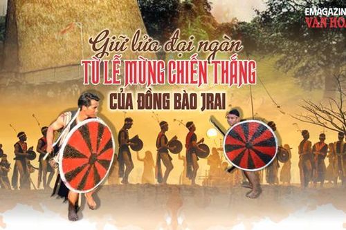 (Emagazine) Giữ lửa đại ngàn từ Lễ mừng chiến thắng của đồng bào Jrai