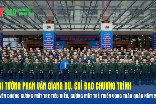 Đại tướng Phan Văn Giang dự, chỉ đạo Chương trình Tuyên dương Gương mặt trẻ tiêu biểu, gương mặt trẻ triển vọng toàn quân năm 2025
