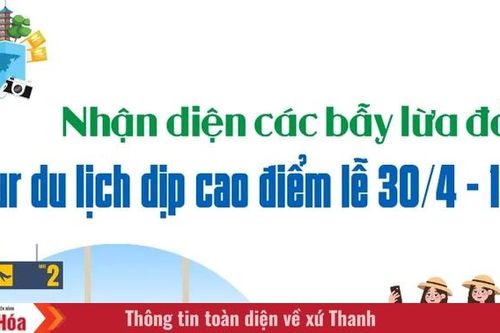 Nhận diện các bẫy lừa đảo tour du lịch dịp cao điểm lễ 30/4 - 1/5