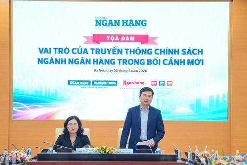 Truyền thông chính sách ngành Ngân hàng hiệu quả, góp phần tạo đồng thuận xã hội