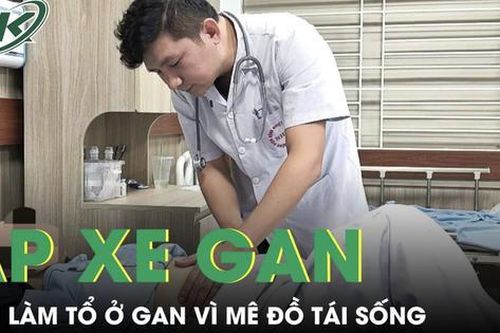 Mê rau sống, thịt tái, người phụ nữ bị nhiều loại sán làm tổ ở gan