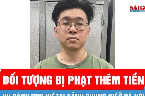 Vụ đánh phụ nữ ở sảnh chung cư Hà Nội: Đối tượng bị phạt thêm tiền