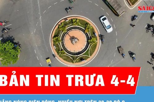 Bản tin trưa 4-4: Nắng nóng diện rộng, nhiều nơi trên 38-39 độ C