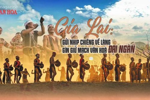 (Emagazine) Gia Lai: Gửi nhịp chiêng về làng - gìn giữ mạch văn hóa đại ngàn