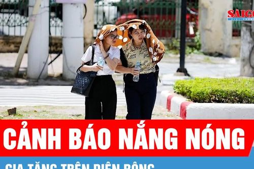 Nắng nóng gay gắt gia tăng trên diện rộng
