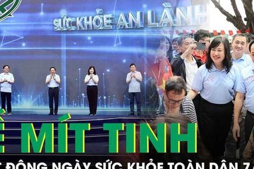Mít tinh phát động Ngày Sức khỏe toàn dân 7/4: 'Chủ động phòng bệnh - Vì một Việt Nam khỏe mạnh'