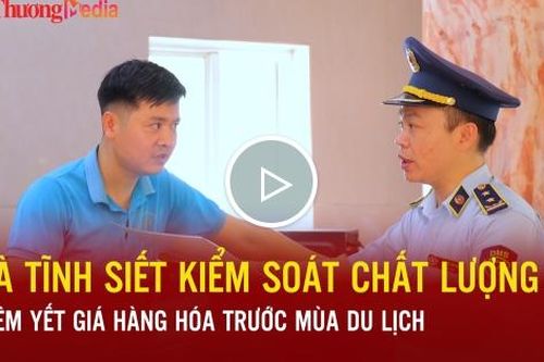 Hà Tĩnh siết kiểm soát chất lượng, niêm yết giá hàng hóa trước mùa du lịch