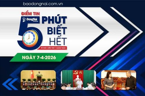 Điểm tin '5 phút biết hết' sáng 7-4: Đồng chí Vũ Hồng Văn, Ủy viên Trung ương Đảng, Bí thư Tỉnh ủy làm Trưởng đoàn Đại biểu Quốc hội khóa XVI tỉnh Đồng Nai