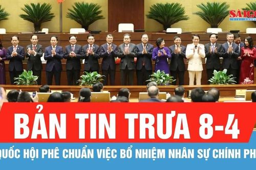 Bản tin trưa 8-4: Quốc hội phê chuẩn việc bổ nhiệm nhân sự Chính phủ